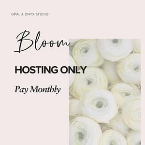 Bloom monthly hosting only